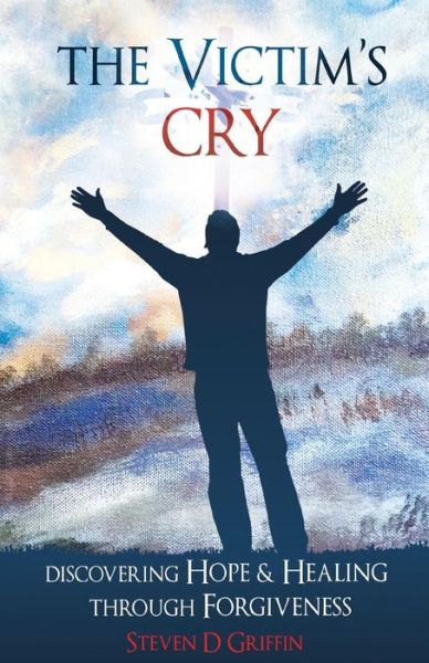 Cover for Steven D Griffin · The Victim's Cry (Paperback Book) (2016)
