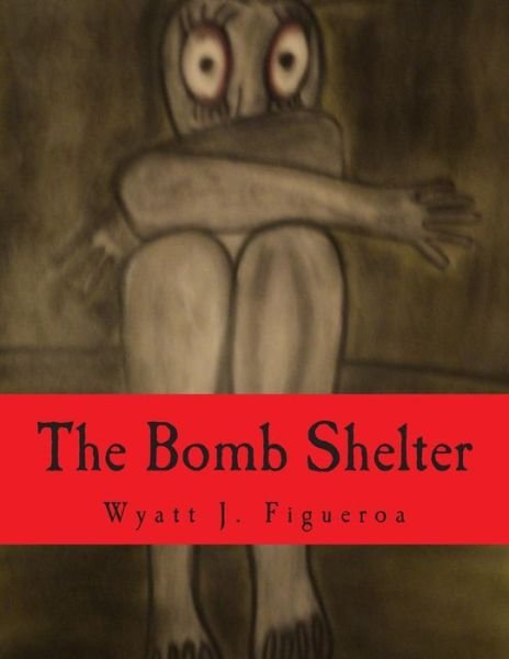 Cover for Wyatt J Figueroa · The Bomb Shelter (Paperback Book) (2014)