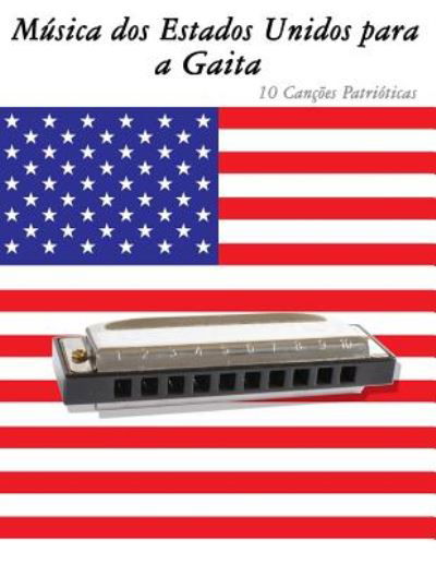 Musica Dos Estados Unidos Para a Gaita: 10 Cancoes Patrioticas - Uncle Sam - Książki - Createspace - 9781500766207 - 12 września 2014