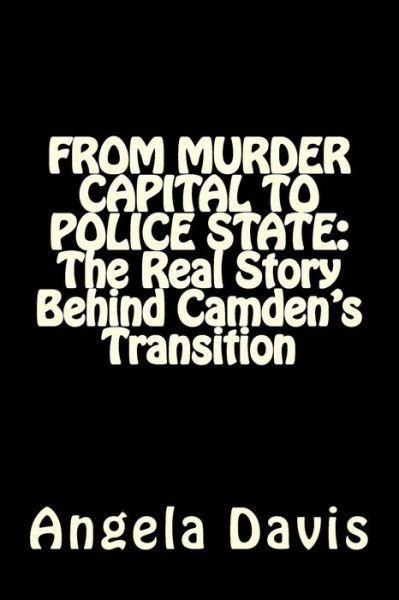 Cover for Angela Davis · From Murder Capital to Police State: the Real Story Behind Camden's Transition (Paperback Bog) (2014)