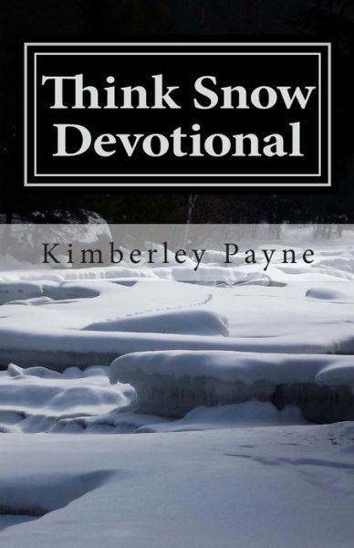 Cover for Kimberley Payne · Think Snow Devotional: a Collection of Devotional Writings for Snowmobilers (Paperback Book) (2014)