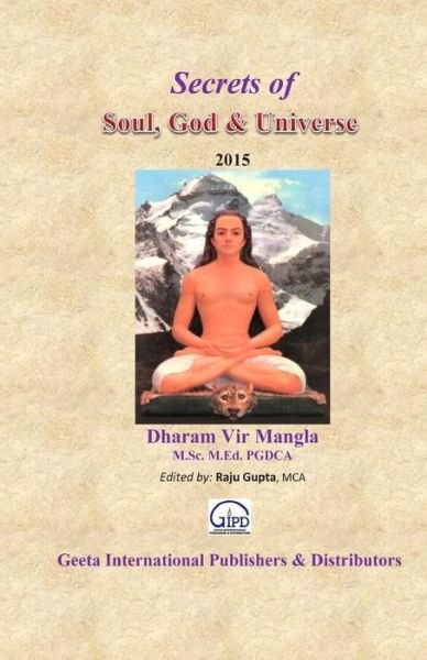 Cover for Sh Dharam Vir Mangla · Secrets of Soul, God &amp; Universe (Taschenbuch) (2015)