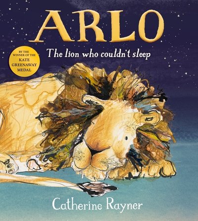 Cover for Catherine Rayner · Arlo The Lion Who Couldn't Sleep (Gebundenes Buch) (2020)