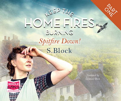 Keep the Home Fires Burning - Part One - Spitfire Down! - S. Block - Audiobook - W F Howes Ltd - 9781510059207 - 26 października 2017