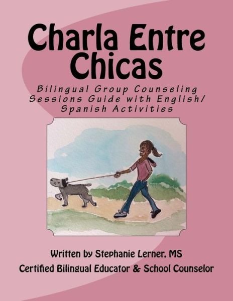 Cover for Stephanie M Lerner Ms · Charla Entre Chicas: Bilingual Group Counseling Sessions Guide with English / Spanish Activities (Pocketbok) (2015)