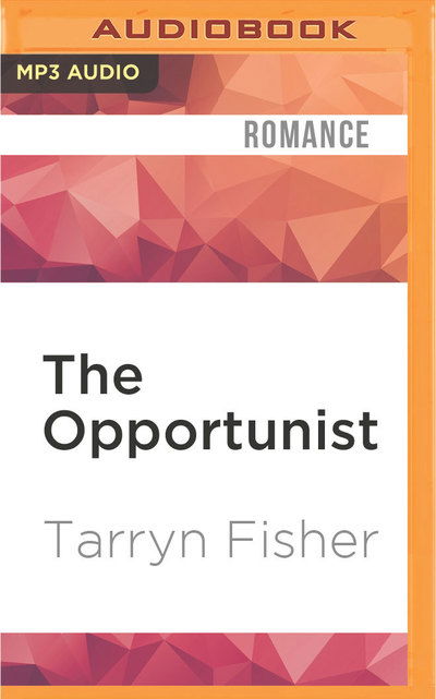 Cover for Tarryn Fisher · Opportunist, The (MP3-CD) (2016)