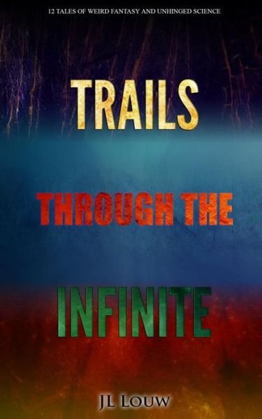 Cover for Jl Louw · Trails through the Infinite (Paperback Book) (2016)