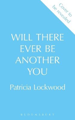 Cover for Patricia Lockwood · Will There Ever Be Another You (Hardcover Book) (2025)