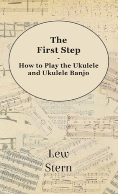 Cover for Lew Stern · First Step - How to Play the Ukulele and Ukulele Banjo (Hardcover Book) (2013)