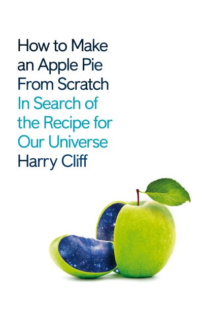 Cover for Harry Cliff · How to Make an Apple Pie from Scratch (Paperback Book) (2021)