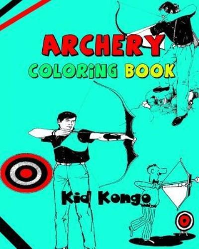 Cover for Kid Kongo · Archery Coloring Book (Pocketbok) (2016)