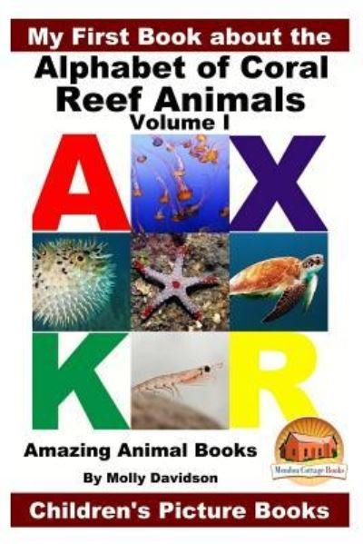 Cover for John Davidson · My First Book about the Alphabet of Coral Reef Animals Volume I - Amazing Animal Books - Children's Picture Books (Paperback Bog) (2016)
