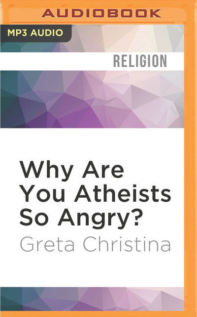 Cover for Greta Christina · Why are You Atheists So Angry? (CD) (2016)