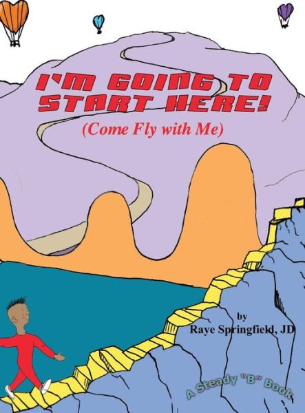 Cover for Raye Springield · I'm Going To Start Here! (Hardcover Book) (2017)