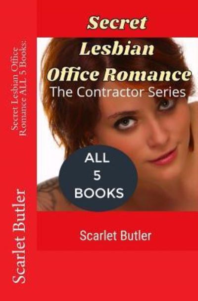 Cover for Scarlet Butler · Secret Lesbian Office Romance All 5 Books (Paperback Book) (2016)