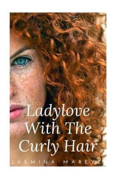 Jasmina Mareye · Ladylove With The Curly Hair (Paperback Book) (2016)