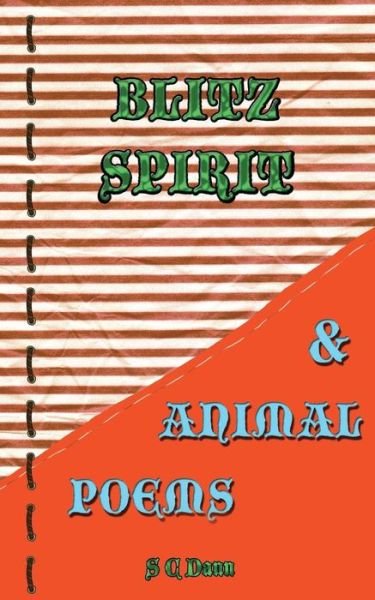 Cover for S C Dann · Blitz Spirit &amp; Animal Poems (Paperback Bog) (2016)