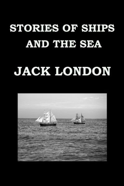 Cover for Jack London · Stories of Ships and the Sea by Jack London (Paperback Bog) (2016)