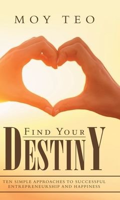 Cover for Moy Teo · Find Your Destiny (Hardcover Book) (2020)
