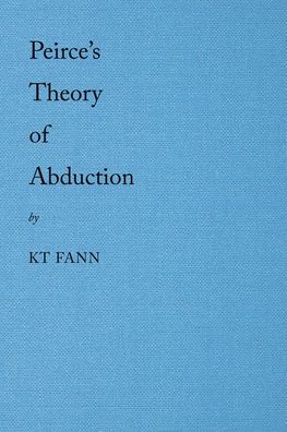 Peirce's Theory of Abduction - K. T. Fann - Książki - Partridge Publishing Singapore - 9781543761207 - 15 października 2020