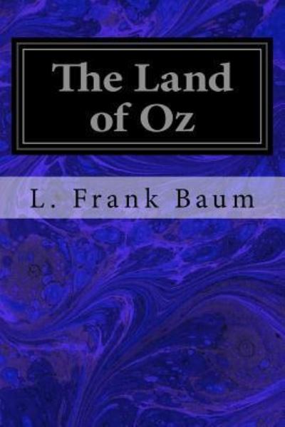 The Land of Oz - L Frank Baum - Książki - Createspace Independent Publishing Platf - 9781544298207 - 10 marca 2017