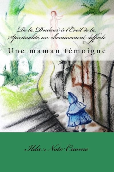 Cover for Ilda Noto Cuomo · De la Douleur a l'Eveil de la Spiritualite, un cheminement difficile (Paperback Book) (2017)