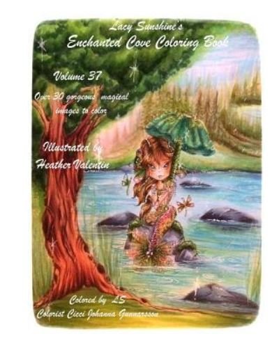 Cover for Heather Valentin · Lacy Sunshine's Enchanted Cove Coloring Book (Paperback Book) (2017)