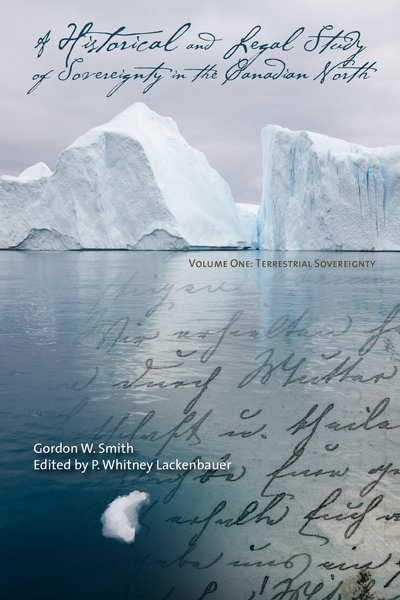 Cover for Gordon W. Smith · A Historical and Legal Study of Sovereignty in the Canadian North: Terrestrial Sovereignty, 1870-1939 (Paperback Book) (2014)