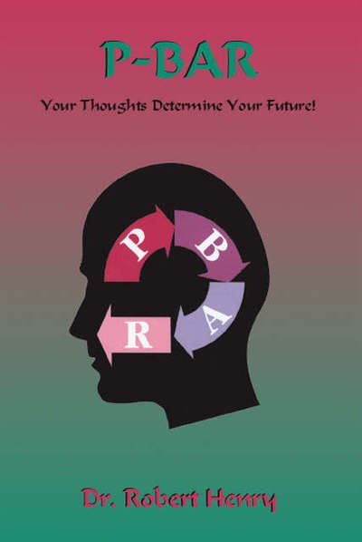Cover for Robert Henry · P-b-a-r Revisited: Your Thoughts Determine Your Future (Paperback Bog) (2002)