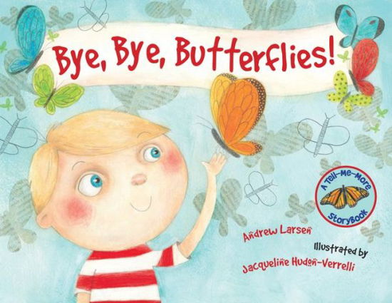 Cover for Andrew Larsen · Bye Bye Butterflies (Tell-me-more Storybook) (Hardcover Book) (2012)
