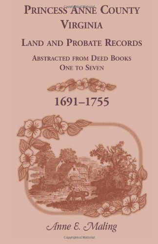 Cover for Anne Maling · Princess Anne County, Virginia, Land and Probate Records Abstracted from Deed Books 1-7 (Paperback Book) (2013)