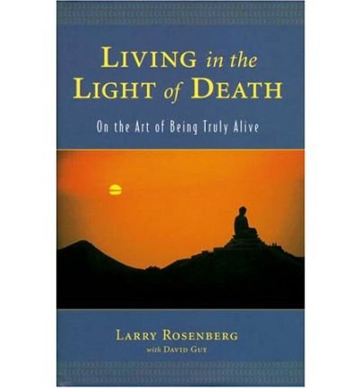 Cover for Larry Rosenberg · Living in the Light of Death: On the Art of Being Truly Alive (Paperback Bog) [New edition] (2001)
