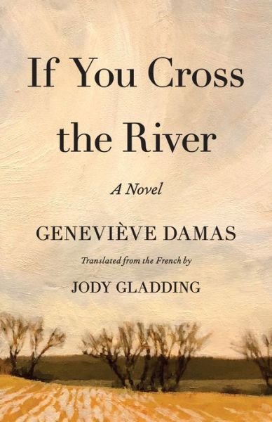 Cover for Genevieve Damas · If You Cross the River: A Novel (Paperback Book) (2019)