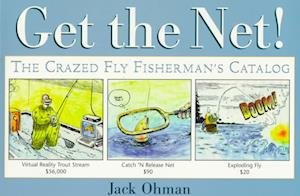 Get the Net!: the Crazed Fly Fisherman's Catalog - Jack Ohman - Books - Willow Creek Pr - 9781572231207 - July 1, 1997
