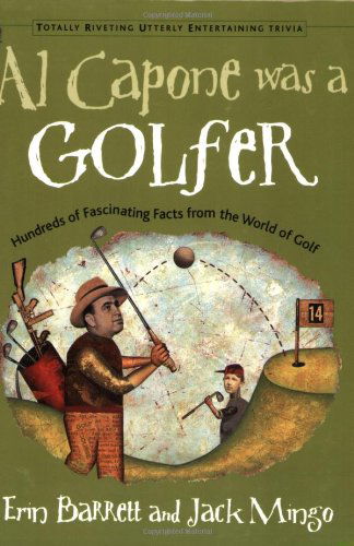 Al Capone Was a Golfer: Hundreds of Fascinating Facts from the World of Golf - Barrett, Erin (Erin Barrett) - Books - Conari Press,U.S. - 9781573247207 - May 31, 2002