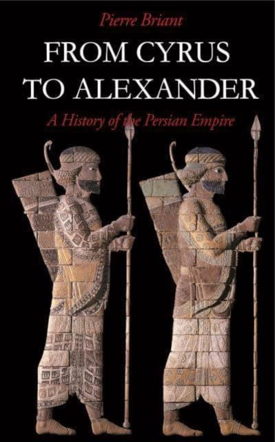 Cover for Pierre Briant · From Cyrus to Alexander: A History of the Persian Empire (Paperback Book) (2002)