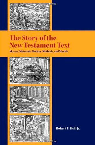 Cover for Robert F. Jr. Hull · The Story of the New Testament Text: Movers, Materials, Motives, Methods, and Models (Resources for Biblical Study) (Paperback Book) (2010)