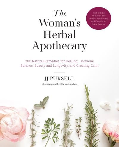 Cover for JJ Pursell · The Woman's Herbal Apothecary: 200 Natural Remedies for Healing, Hormone Balance, Beauty and Longevity, and Creating Calm (Taschenbuch) (2018)