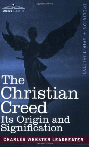 Cover for Charles Webster Leadbeater · The Christian Creed: Its Origin and Signification (Pocketbok) (2007)