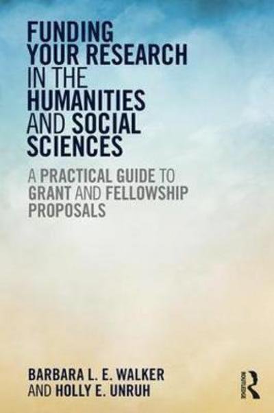 Cover for Barbara Walker · Funding Your Research in the Humanities and Social Sciences: A Practical Guide to Grant and Fellowship Proposals (Paperback Book) (2017)
