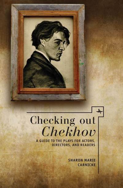 Cover for Sharon Marie Carnicke · Checking out Chekhov: A Guide to the Plays for Actors, Directors, and Readers - Companions to Russian Literature (Paperback Book) (2013)