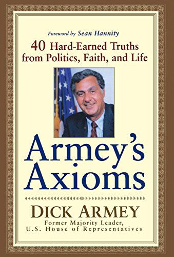 Cover for Dick Armey · Armey's Axioms: 40 Hard-Earned Truths from Politics, Faith and Life (Hardcover Book) (2003)