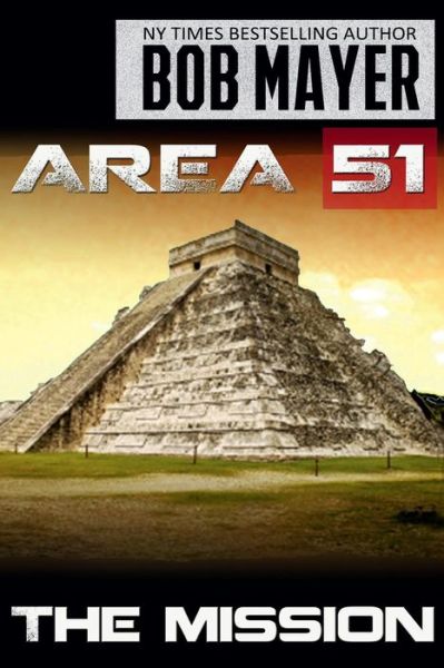 Area 51 the Mission (Volume 3) - Bob Mayer - Books - Cool Gus Publishing - 9781621252207 - December 7, 2014