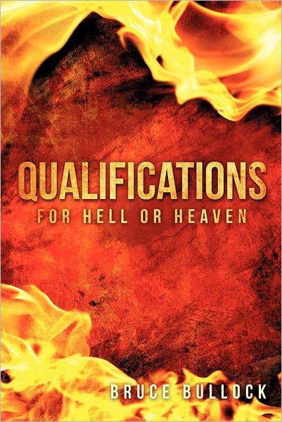 Cover for Bruce Bullock · QUALIFICATIONS For Hell or Heaven (Paperback Book) (2012)