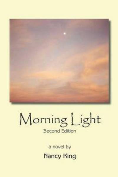 Morning Light - Nancy King - Książki - Plain View Press - 9781632100207 - 14 lutego 2016