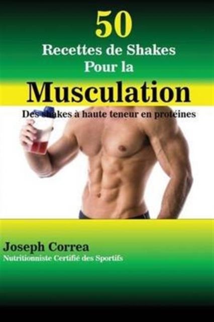 Cover for Joseph Correa · 50 Recettes de Shakes Pour la Musculation (Paperback Bog) (2016)