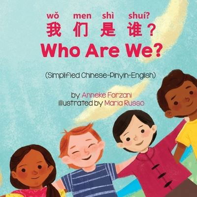 Who Are We? (Simplified Chinese-Pinyin-English) - Anneke Forzani - Bøker - Language Lizard, LLC - 9781636850207 - 1. februar 2021