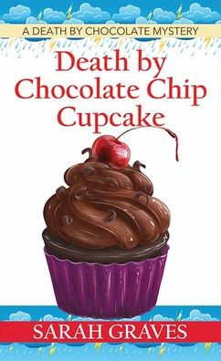 Death by Chocolate Chip Cupcake - Sarah Graves - Kirjat - Premier Mystery Series - 9781638083207 - sunnuntai 1. toukokuuta 2022