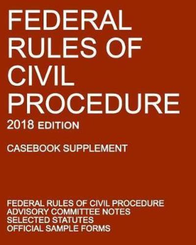 Cover for Michigan Legal Publishing Ltd · Federal Rules of Civil Procedure; 2018 Edition (Casebook Supplement) (Pocketbok) (2017)