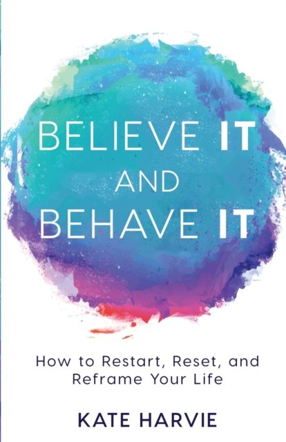 Cover for Kate Harvie · Believe It and Behave It (Paperback Book) (2017)